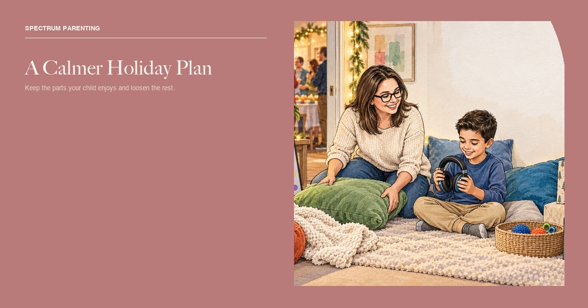 A calmer holiday plan for a sensory-sensitive autistic child