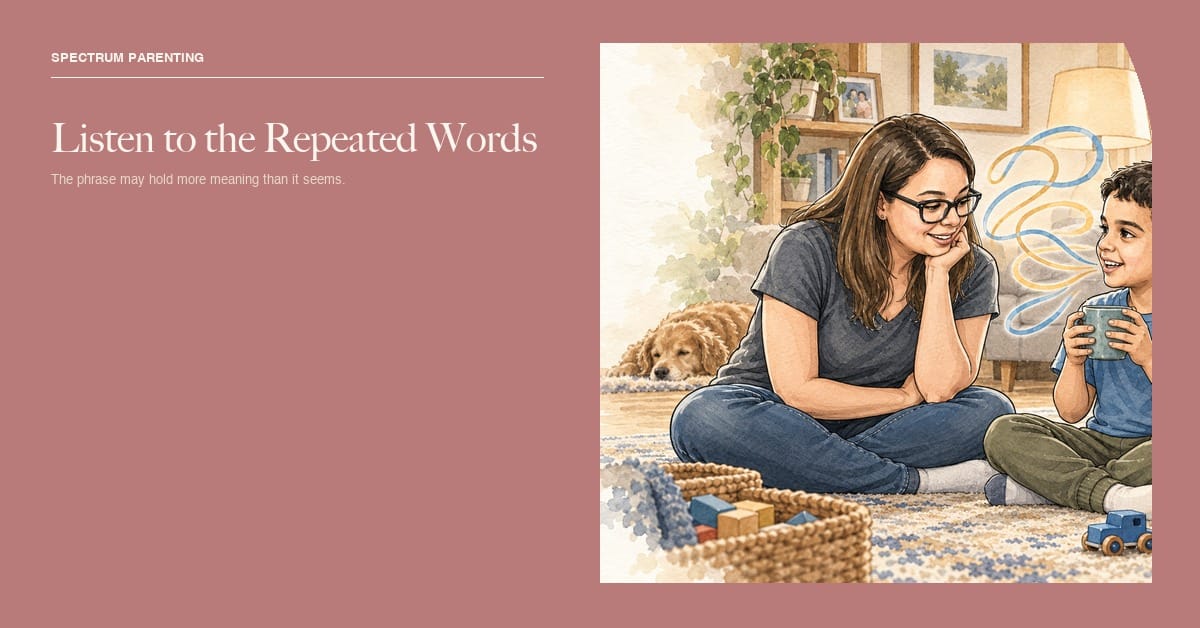 “Why Does My Child Repeat That?” Understanding Echolalia 1 Illustrated card for Why Does My Child Repeat That? Understanding Echolalia